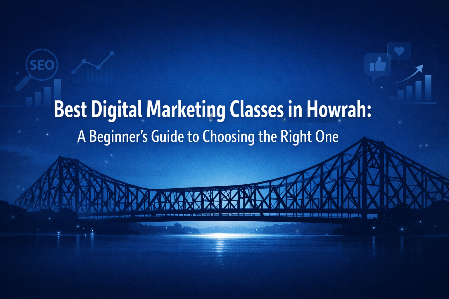 Best Digital Marketing Classes in Howrah: A Beginner’s Guide to Choosing the Right One